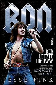 Der letzte Highway. Die unerzählte Geschichte von Bon Scott und AC/DC