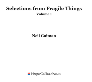Selections from Fragile Things, Volume One: 4 Short Fictions and Wonders