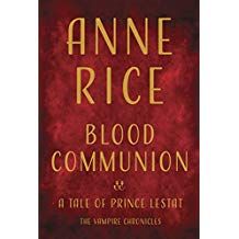 Blood Communion: A Tale of Prince Lestat (Vampire Chronicles)