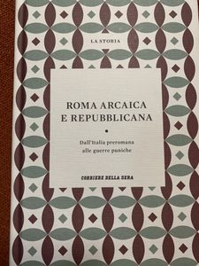 Roma Arcaica E Repubblicana. Dall'Italia Preromana Alle Guerre Puniche
