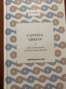 L'Antica Grecia. Dalla Civiltà Micenea Alle Lotte Contro I Persiani