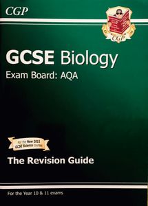 GCSE Biology Exam Board: AQA: The Revision Guide
