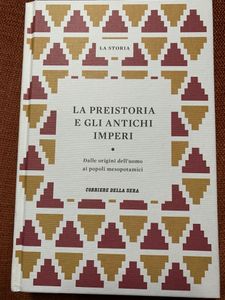 La Preistoria E Gli Antichi Imperi. Dalle Origini Dell'Uomo Ai Popoli Mesopotamici