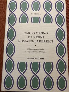 Carlo Magno E I Regni Romano-Barbarici. L'Europa Carolingia E L'Espansione Dell'Islam