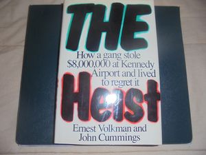 The Heist: How a Gang Stole $8,000,000 at Kennedy Airport and Lived to Regret It