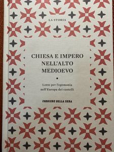 Chiesa E Impero Nell'Alto Medioevo. Lotte Per L'Egemonia Nell'Europa Dei Castelli