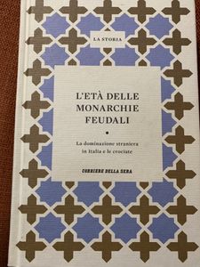 L'Età Delle Monarchie Feudali. La Dominazione Straniera In Italia E Le Crociate