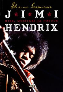 Jimi Hendrix: mies, musiikki ja totuus