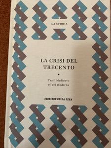 La Crisi Del Trecento. Tra Il Medioevo E L'Età Moderna