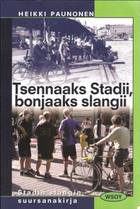 Tsennaaks Stadii, bonjaaks slangii - Stadin slangin suursanakirja