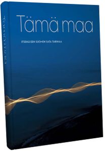 Tämä maa - Itsenäisen Suomen sata tarinaa