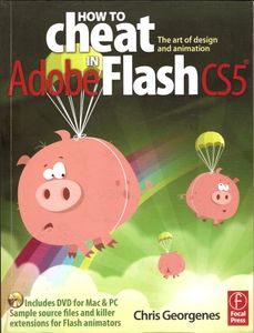 How to Cheat in Adobe Flash CS5: The Art of Design and Animation