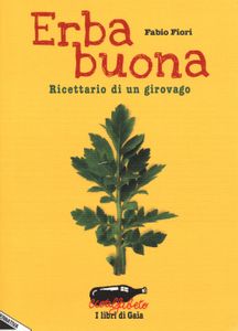 Erba buona: Ricettario di un girovago