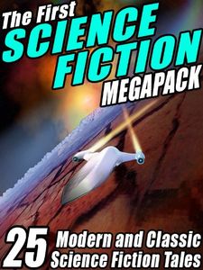 The Science Fiction Megapack: 25 Classic Science Fiction Stories