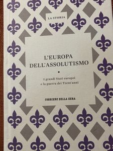 L'Europa Dell'Assolutismo. I Grandi Stati Europei E La Guerra Dei Trent'Anni