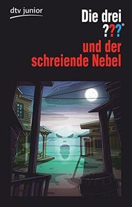 Die drei ??? und der schreiende Nebel