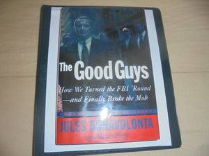 The Good Guys: How We Turned the FBI 'Round —and Finally Broke the Mob