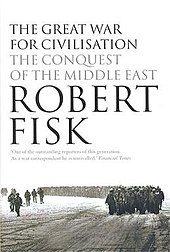 The Great War for Civilisation: The Conquest of the Middle East