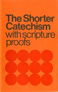 The Shorter Catechism with Scripture Proofs