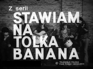 Stawiam Na Tolka Banana