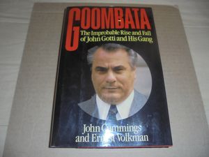 Goombata: The Improbable Rise and Fall of John Gotti and His Gang