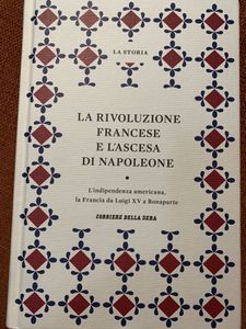 La Rivoluzione Francese E L'Ascesa Di Napoleone. L'Indipendenza Americana, La Francia Da Luigi XV A Bonaparte