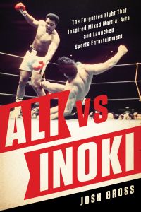 Ali vs. Inoki: The Forgotten Fight That Inspired Mixed Martial Arts and Launched Sports Entertainment