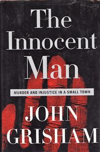 The Innocent Man: Murder and Injustice in a Small Town