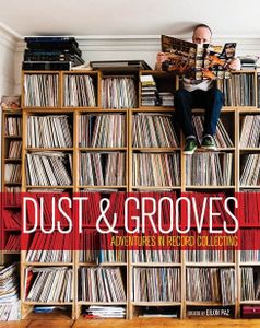 Dust & Grooves: Adventures In Record Collecting