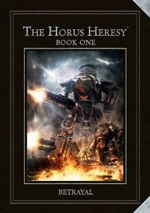 The Horus Heresy Book One: Betrayal