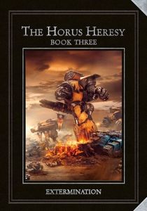 The Horus Heresy Book Three: Extermination