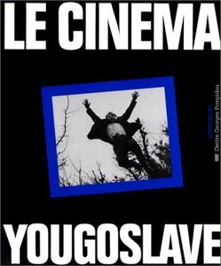 Le Cinéma Yougoslave