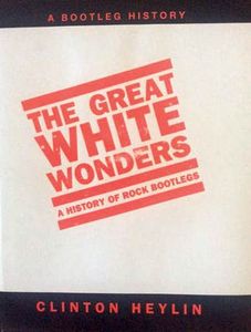 The Great White Wonders: A History of Rock Bootlegs