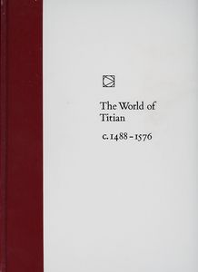 The World of Titian c.1488-1576