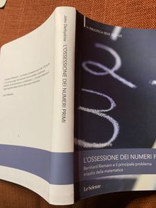 L'Ossessione Dei Numeri Primi. Bernhard Riemann E Il Principale Problema Irrisolto Della Matematica