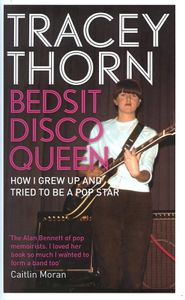 Bedsit Disco Queen: How I Grew Up And Tried To Be A Pop Star