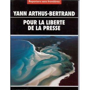 Yann Arthus-Bertrand Pour La Liberté De La Presse