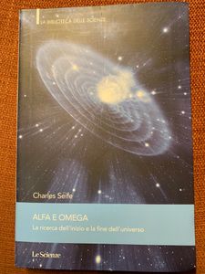 Alfa E Omega. La Ricerca Dell'Inizio E La Fine Dell'Universo