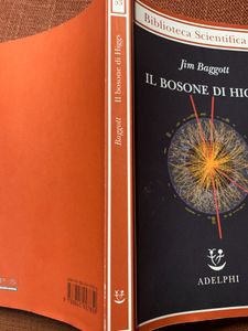 Il Bosone Di Higgs. L'invenzione E La Scoperta Della «Particella Di Dio»