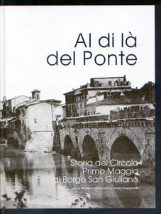 Al di là del Ponte: Storia del Circolo Primo Maggio al Borgo San Giuliano