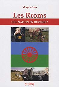 Les Rroms. Une Nation En Devenir?