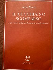 Il Cucchiaino Scomparso E Altre Storie Della Tavola Periodica Degli Elementi