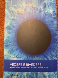 Vedere E Rivedere. Viaggio Di Un Neuroscienziato Nella Visione In 3D
