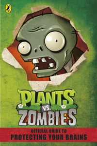 Plants vs. Zombies: Official Guide To Protecting Your Brains