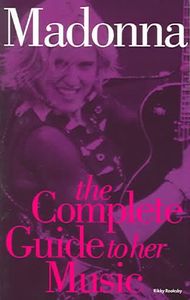 Madonna: The Complete Guide to Her Music