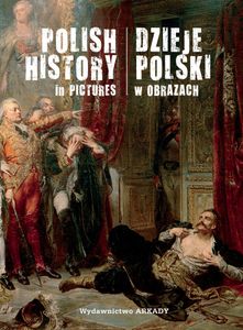 Dzieje Polski W Obrazach / Polish History In Pictures