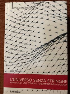 L'Universo Senza Stringa. Fortuna Della Teoria E Turbamenti Della Scienza
