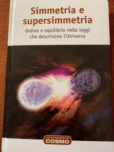 Simmetria E Supersimmetria. Ordine E Equilibrio Nelle Leggi Che Descrivono L'Universo