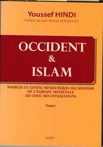 Occident & Islam Tome 1 : Sources et genèse messianique du sionisme de l'Europe médiévale au choc des civilisations