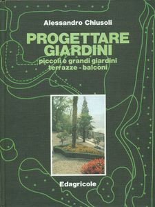 Progettare giardini: Piccoli e grandi giardini terrazze - balconi